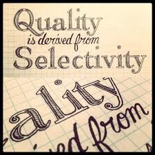 quality is derived from selectivity