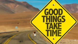 good things take time road sign